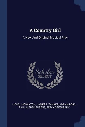 A Country Girl: A New And Original Musical Play