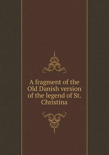A Fragment of the Old Danish Version of the Legend of St. Christina