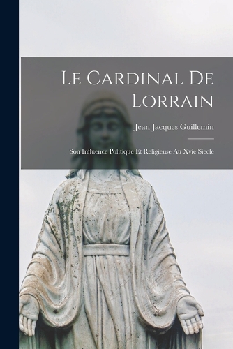 Le Cardinal De Lorrain