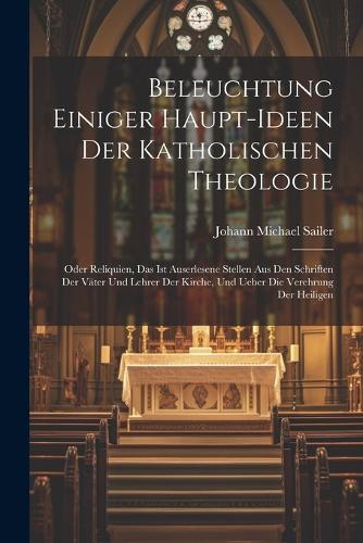 Beleuchtung einiger Haupt-Ideen der katholischen Theologie