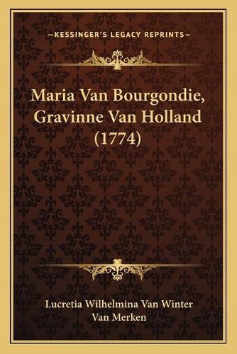 Maria Van Bourgondie, Gravinne Van Holland (1774)