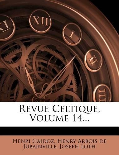 Revue Celtique, Volume 14...