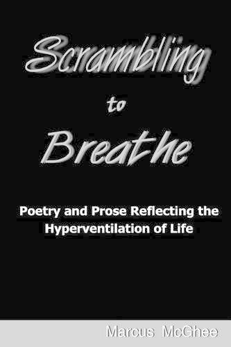 Scrambling to Breathe: Poetry and Prose Reflecting the Hyperventilation of Life
