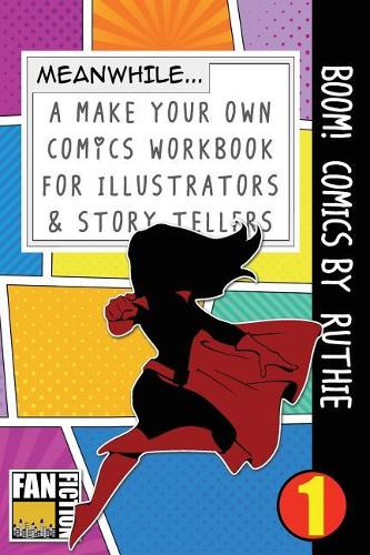 Boom! Comics by Ruthie: A What Happens Next Comic Book for Budding Illustrators and Story Tellers(1 Make Your Own Comics Workbook)