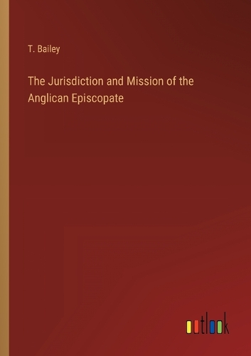 The Jurisdiction and Mission of the Anglican Episcopate