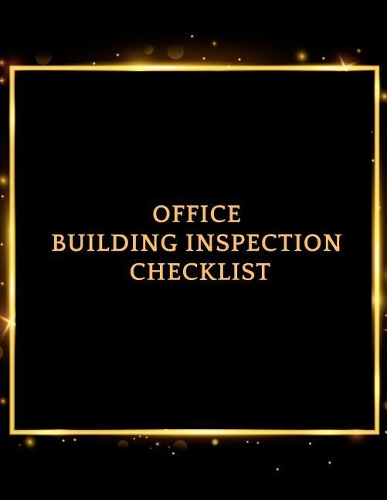 Office Building Inspection Checklist: Property Inspection Checklist Guide Inspection & Maintenance Record Notebook Safety & Routine Check Logbook Journal Activity Register For Office, Sc