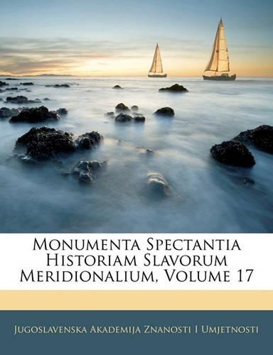 Monumenta Spectantia Historiam Slavorum Meridionalium, Volume 17