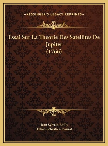Essai Sur La Theorie Des Satellites De Jupiter (1766)
