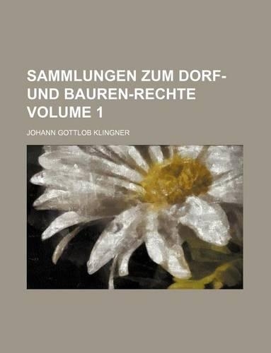 Sammlungen Zum Dorf- Und Bauren-Rechte Volume 1
