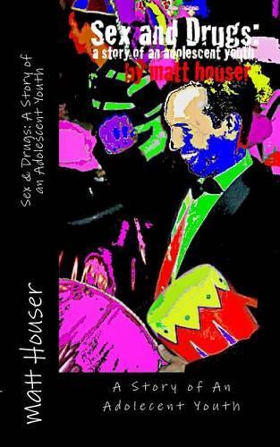 Sex & Drugs: A Story of an Adolescent Youth