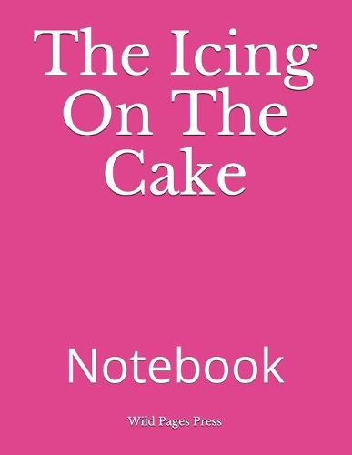 The Icing on the Cake: Notebook