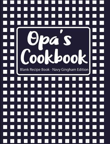 Opa's Cookbook Blank Recipe Book Navy Gingham Edition