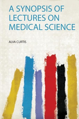 A Synopsis of Lectures on Medical Science