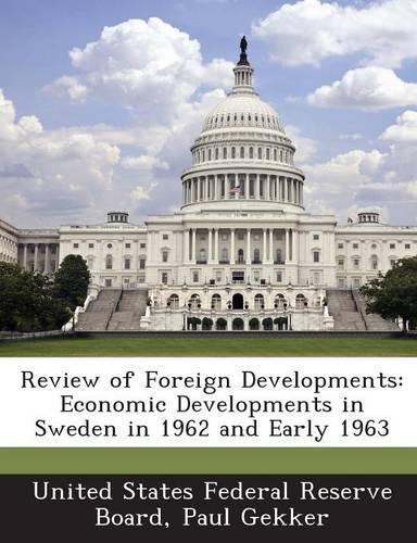Review of Foreign Developments: Economic Developments in Sweden in 1962 and Early 1963