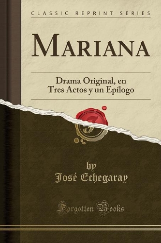 Mariana: Drama Original, En Tres Actos Y Un Epílogo (Classic Reprint)