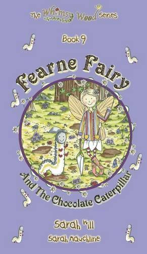 Fearne Fairy and the Chocolate Caterpillar - Book 9 in the Whimsy Wood Series (Hardback)