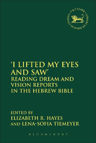 I Lifted My Eyes and Saw': Reading Dream and Vision Reports in the Hebrew Bible(The Library of Hebrew Bible/Old Testament Studies)