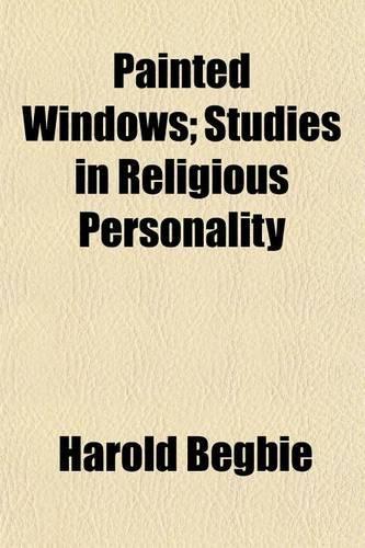 Painted Windows; Studies in Religious Personality