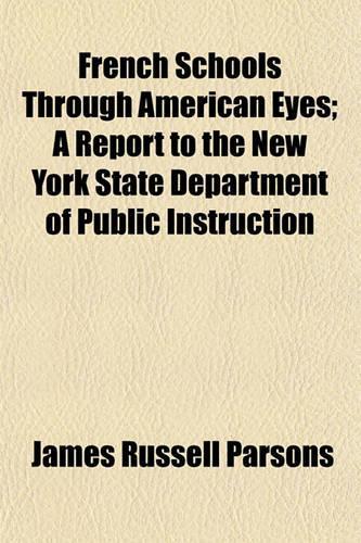 French Schools Through American Eyes; A Report to the New York State Department of Public Instruction