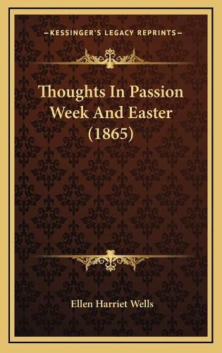 Thoughts In Passion Week And Easter (1865)