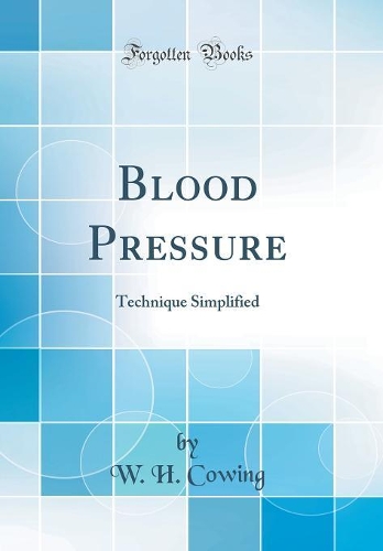 Blood Pressure: Technique Simplified (Classic Reprint)