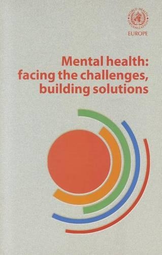 Mental Health: Facing the Challenges, Building Solutions