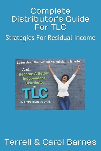 Complete Distributor's Guide For TLC: Strategies For Residual Income