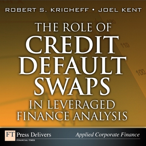 Role of Credit Default Swaps in Leveraged Finance Analysis, The