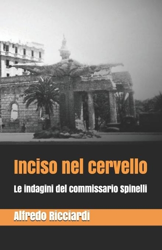 Inciso nel cervello: Le indagini del commissario Spinelli(2 Le Indagini del Commissario Spinelli)