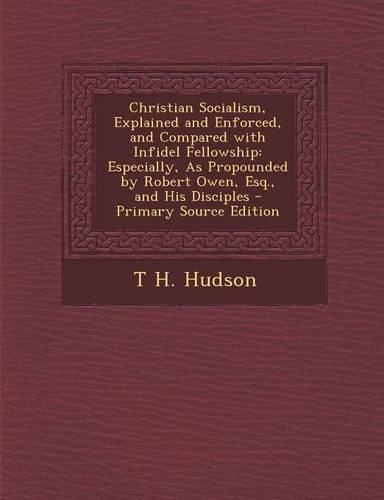 Christian Socialism, Explained and Enforced, and Compared with Infidel Fellowship