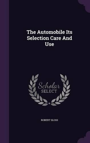 The Automobile Its Selection Care And Use