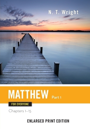 Matthew for Everyone, Part 1: Chapters 1-15(New Testament for Everyone)