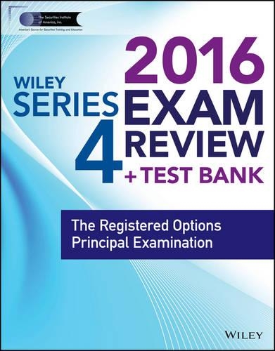 Wiley Series 4 Exam Review 2016 + Test Bank: The Registered Options Principal Examination(Wiley FINRA)