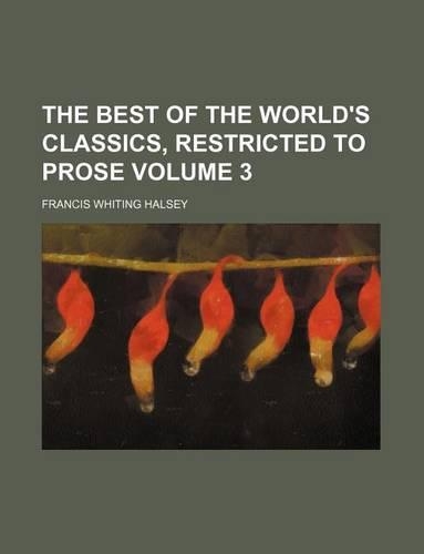 The Best of the World's Classics, Restricted to Prose Volume 3