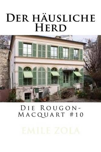 Der häusliche Herd: Die Rougon-Macquart #10