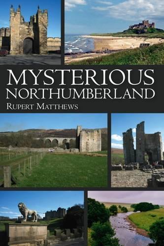 Mysterious Northumberland: (Mysterious Counties Series)