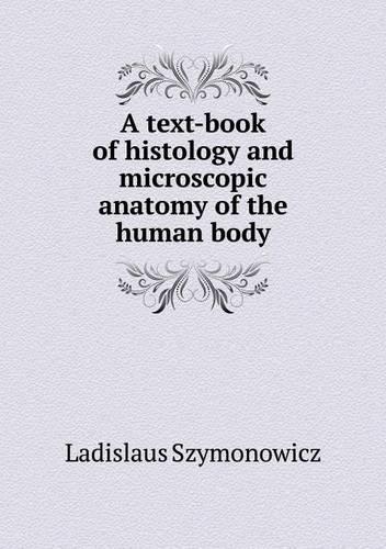 A text-book of histology and microscopic anatomy of the human body