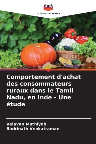 Comportement d'achat des consommateurs ruraux dans le Tamil Nadu, en Inde - Une étude