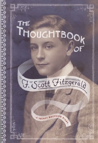 The Thoughtbook of F. Scott Fitzgerald: A Secret Boyhood Diary(A Fesler-Lampert Minnesota Heritage Book)