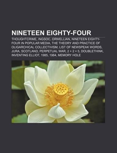 Nineteen Eighty-Four: Thoughtcrime, Ingsoc, Orwellian, Nineteen Eighty-Four in Popular Media