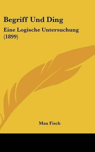 Begriff Und Ding: Eine Logische Untersuchung (1899)