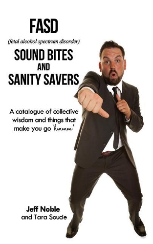 FASD Sound Bites and Sanity Savers