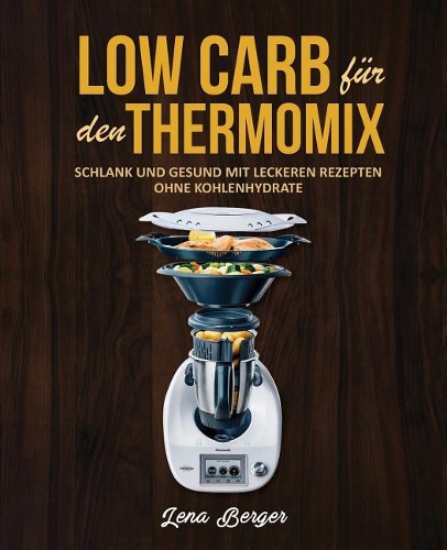 Low Carb Fur Den Thermomix(c)