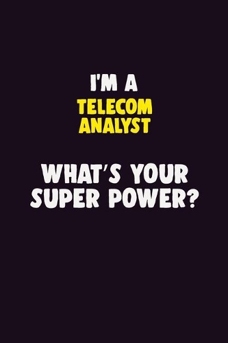 I'M A Telecom Analyst, What's Your Super Power?