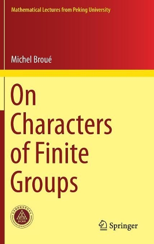On Characters of Finite Groups: (Mathematical Lectures from Peking University)