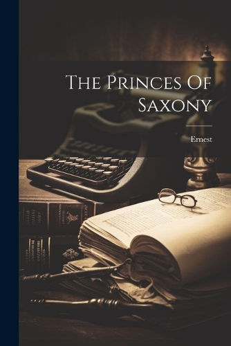 The Princes Of Saxony