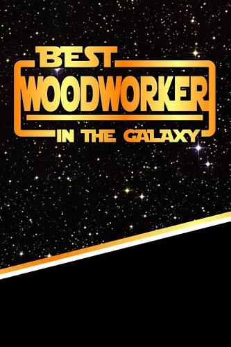 The Best Woodworker in the Galaxy: Isometric Dot Paper Notebook Book 120 Pages 6"x9"