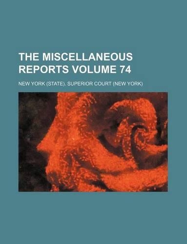 The Miscellaneous Reports Volume 74
