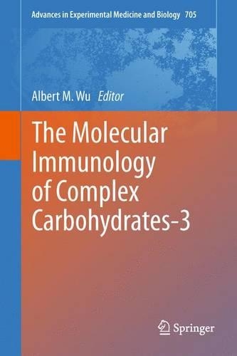 Molecular Immunology of Complex Carbohydrates-3: (705 Advances in Experimental Medicine and Biology)