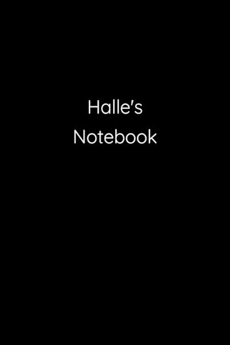 Halle's Notebook: Notebook / Journal / Diary - 6 x 9 inches (15,24 x 22,86 cm), 150 pages.
